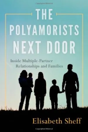 The Polyamorists Next Door: Inside Multiple-Partner Relationships and Families 